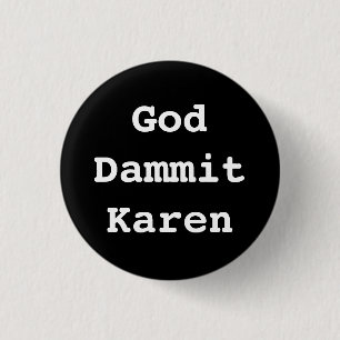 God Dammit Karen Badge