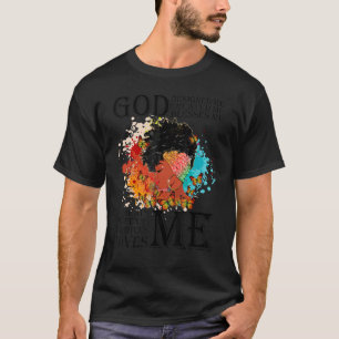 God Designed Me Created Me Blesses Me T-Shirt
