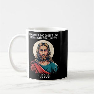 God Doesnt Love People With Small Biceps Jesus Gym Coffee Mug