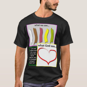 God Doesn't See Colour  T-Shirt