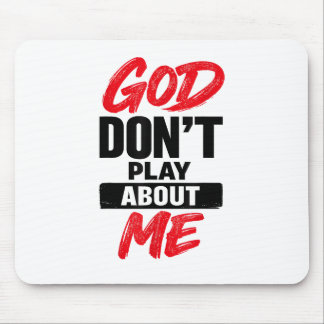 God Don’t Play About Me Christian Faith Quote Mouse Mat
