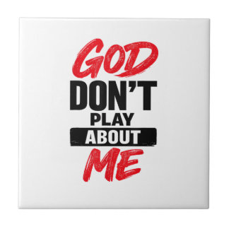God Don’t Play About Me Christian Faith Quote Tile