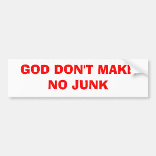 God Don't Make No Junk Bumper Sticker