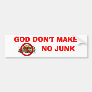 God Don't Make No Junk Bumper Sticker