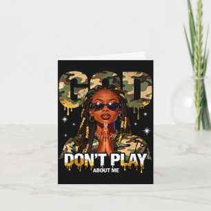 God don't play about me black history month faith card