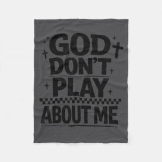 God Don't Play About Me Christian Faith Quote  Fleece Blanket