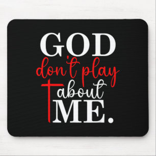 God Dont Play About Me Christian Faith Quote Mouse Mat