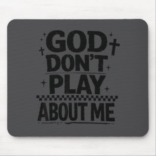God Don't Play About Me Christian Faith Quote Mouse Mat