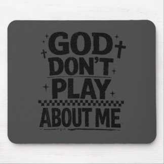 God Don't Play About Me Christian Faith Quote  Mouse Mat