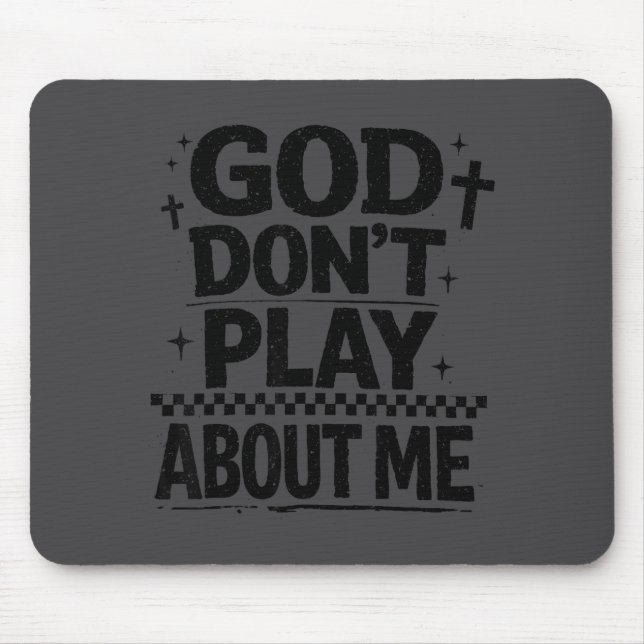 God Don't Play About Me Christian Faith Quote  Mouse Mat (Front)
