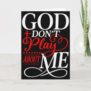 God Dont Play About Me Inspirational Faith  Card