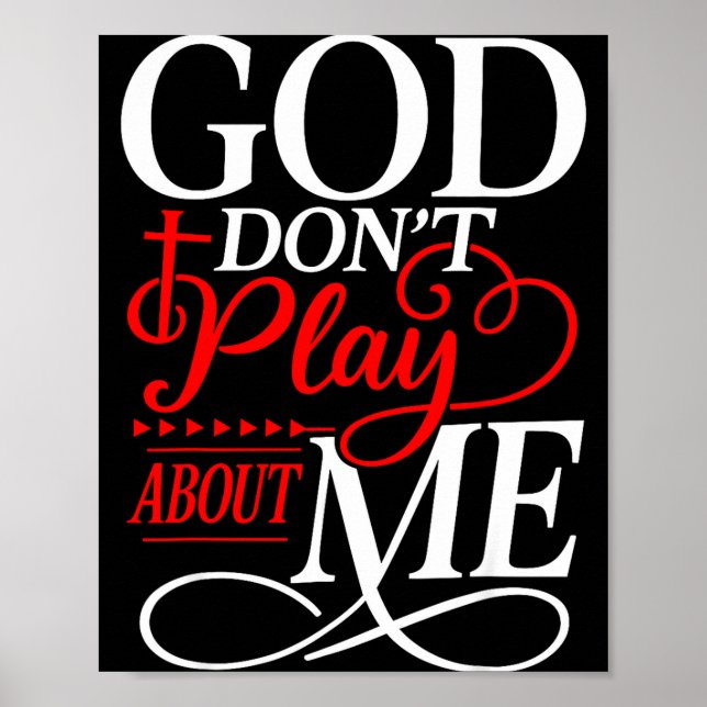 God Dont Play About Me Insrational Faith  Poster (Front)