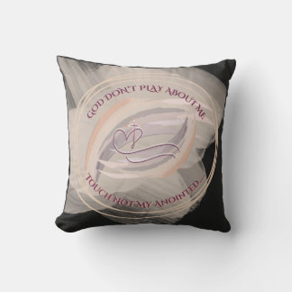God Don't Play About Me Throw Pillow 