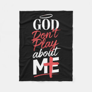 God Don't Play About Me Uplifting Sritual Expressi Fleece Blanket