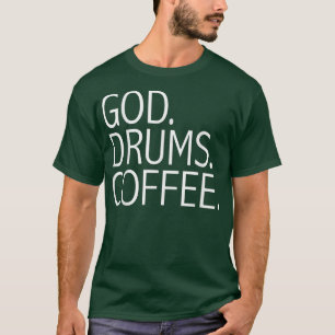God Drums Coffee Funny Christian Drummer Musician T-Shirt