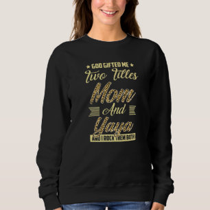God ed Me Two Title Mum And Yaya Leopard Mother's Sweatshirt