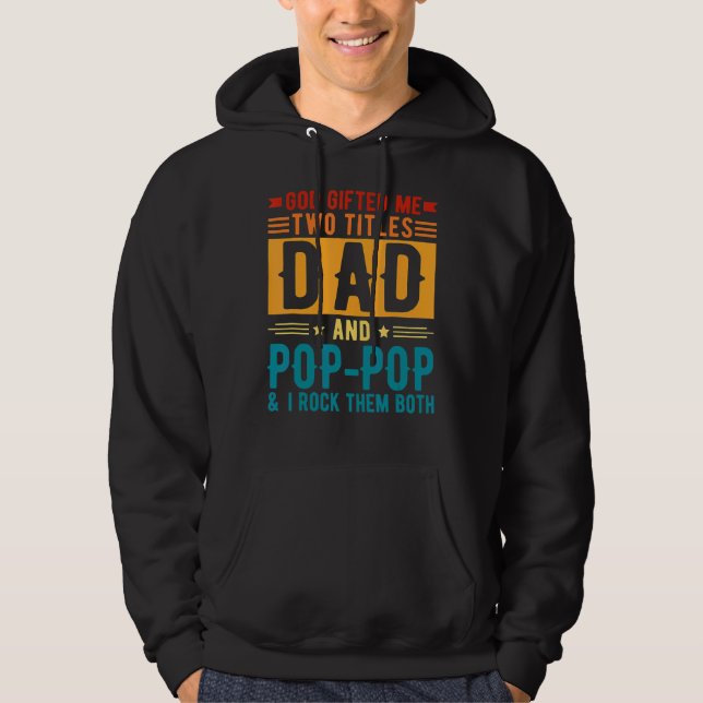 God Ed Me Two Titles Dad And Poppop Fatheru2019s D Hoodie (Front)