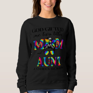 God Ed Me Two Titles Mum And Aunt Leopard Mother's Sweatshirt