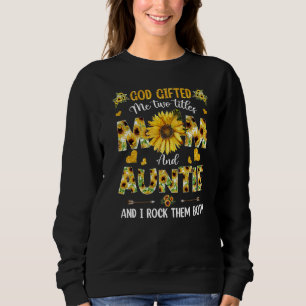 God Ed Me Two Titles Mum And Auntie Happy Mother's Sweatshirt
