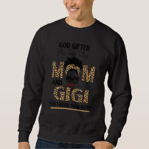 God Ed Me Two Titles Mum And Gigi And I Rock Them Sweatshirt
