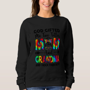 God Ed Me Two Titles Mum And Grandma Tie Dye Mothe Sweatshirt