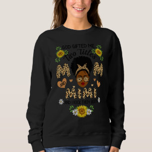 God Ed Me Two Titles Mum And Mimi Women Grandma Sweatshirt