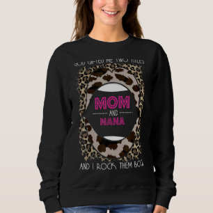God Ed Me Two Titles Mum And Nana Women Grandma Sweatshirt
