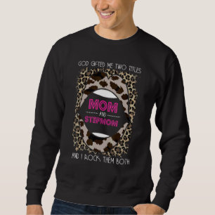 God Ed Me Two Titles Mum And Stepmom Women Step Mo Sweatshirt
