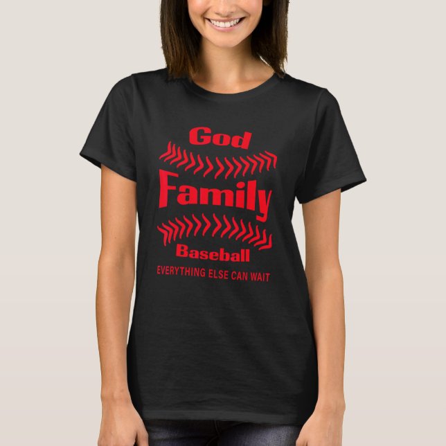 God Family Baseball Everything Else Can Wait T-Shirt (Front)
