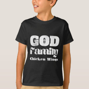 God Family Chicken Wings Christian Jesus Believe F T-Shirt