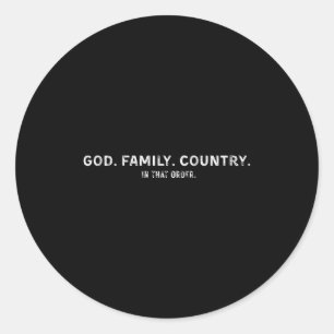 God Family Country In That Order  Classic Round Sticker