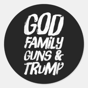 God Family Guns & Trump Wins President Electio Classic Round Sticker