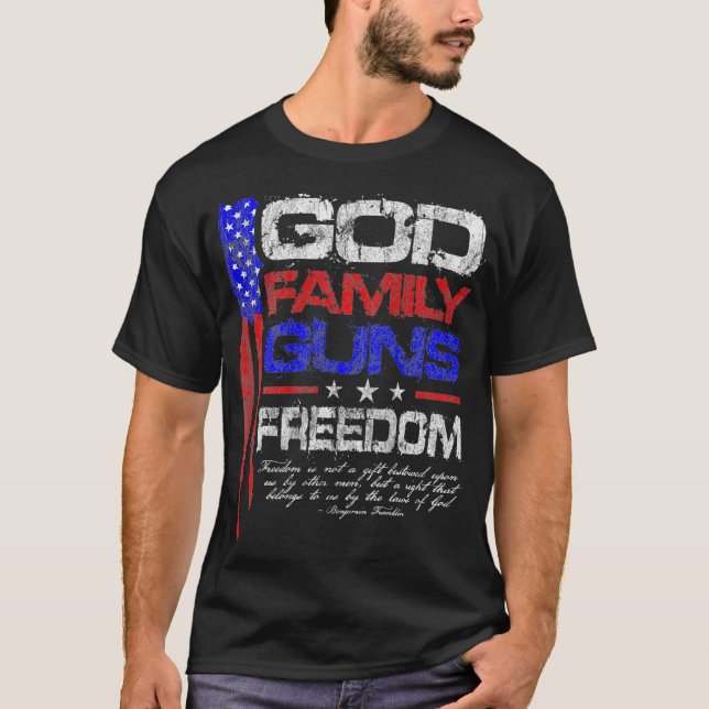 GOD FAMILY GUNS FREEDOM Conservative American T-Shirt (Front)