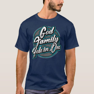 God, Family, & Hole In One ~ Golf-139 T-Shirt