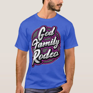 God, Family, & Rodeo  T-Shirt