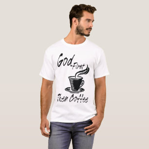 God First Then Coffee T-shirt