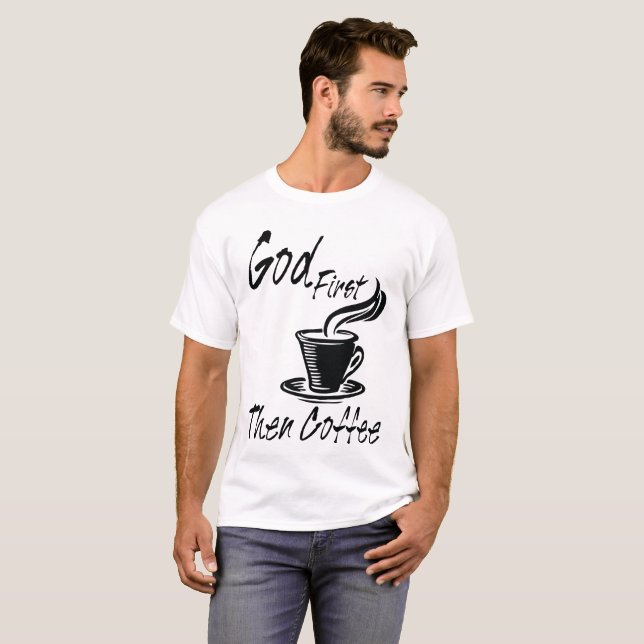 God First Then Coffee T-shirt (Front Full)