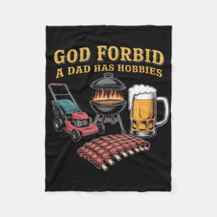 God Forbid A Dad Has Hobbies Bbq 1 Fleece Blanket