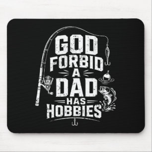 God forbid a dad has hobbies funny fishing vintage mouse mat