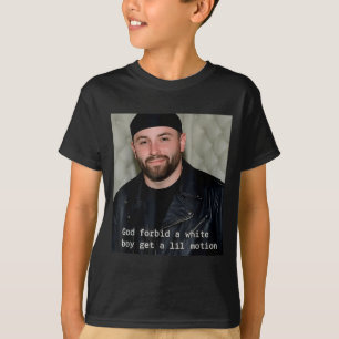 God-forbid-a-white-boy-get-a-lil-motion T-Shirt