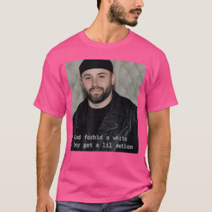 God Forbid A White Boy Get A Lil Motion T-Shirt