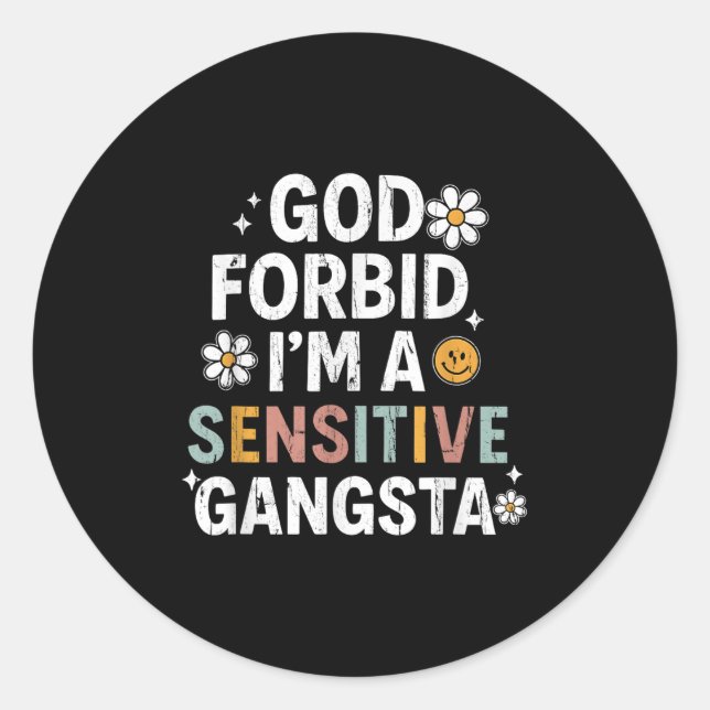 God Forbid I'm A Sensitive Gangsta, Sensitive Gang Classic Round Sticker (Front)