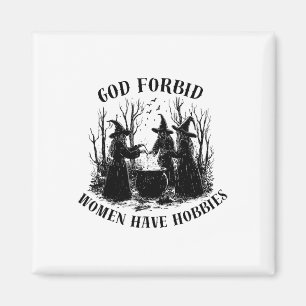 God Forbid Women Have Hobbies Halloween Spooky Sea Magnet
