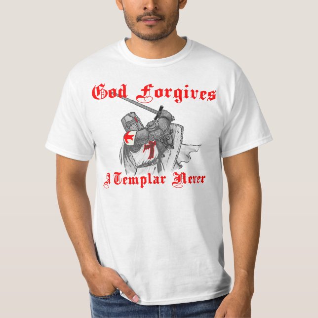 God forgives a Templar never T-Shirt (Front)