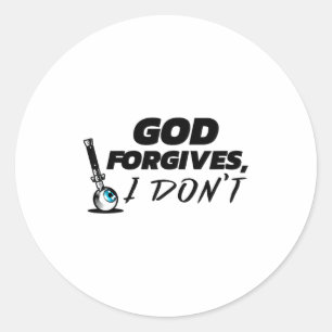 God Forgives I Don't - Cheating Affair Scorned Div Classic Round Sticker
