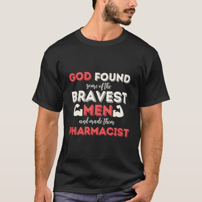 God Found Some Of The Bravest Men And Made Them Ph T-Shirt (Front)