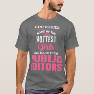God Found Some Of The Hottest Girls And Made Them  T-Shirt
