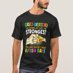 God Found Some Of The Strongest Men Made Them Auti T-Shirt