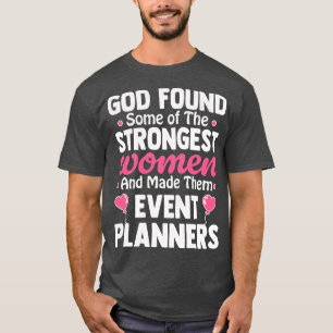 God found some of the strongest women and made the T-Shirt