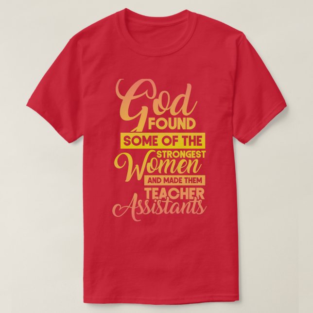 God Found Some Of The Strongest Women And Made The T-Shirt (Design Front)
